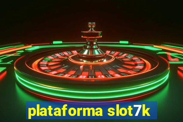 plataforma slot7k